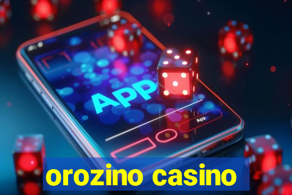 orozino casino